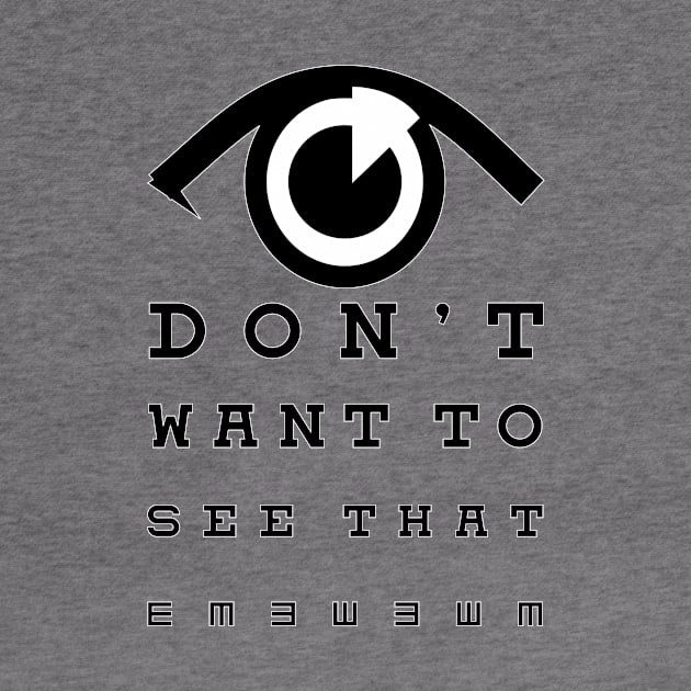 Eye Don't Want to See That by SnarkSharks